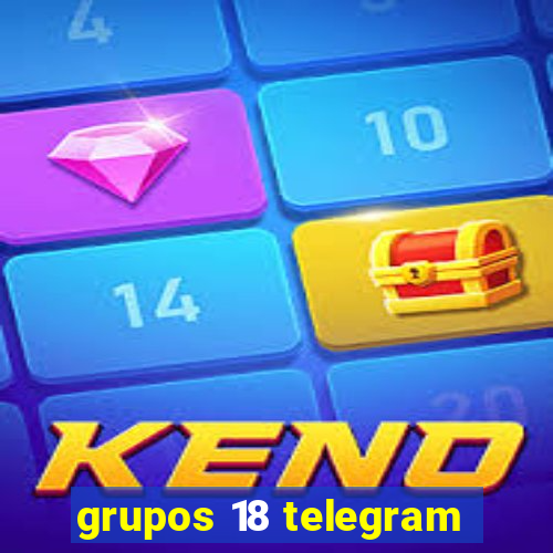 grupos 18 telegram